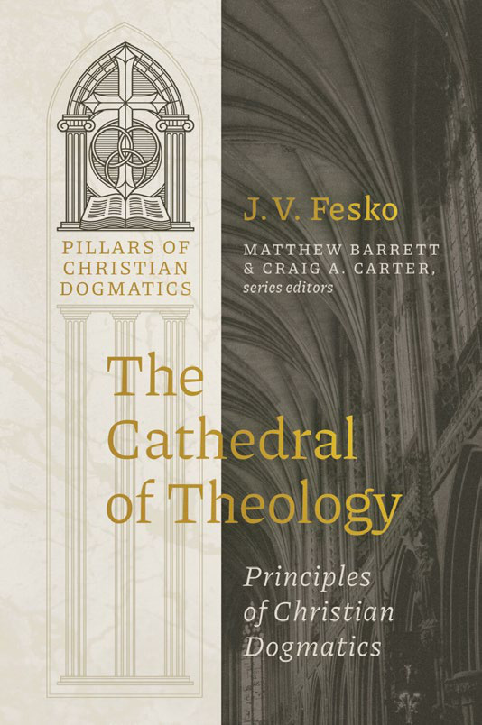 The Cathedral of Theology by J. V. Fesko
